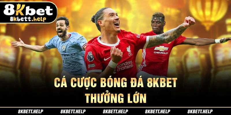 12-ca-cuoc-bong-da-8kbet-thuong-lon