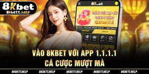 23-vao-8kbet-voi-app-1-1-1-1-ca-cuoc-muot-ma