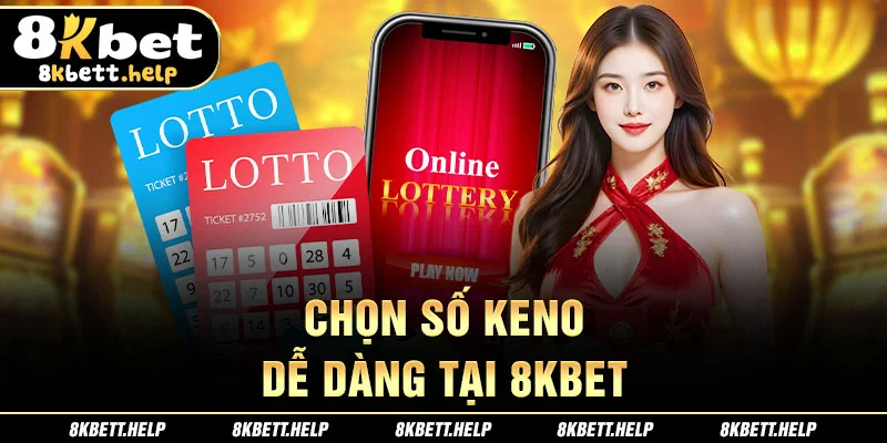 6-chon-so-keno-de-dang-tai-8kbet