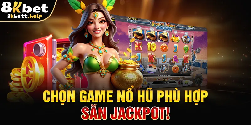 chon-game-no-hu-phu-hop-–-san-jackpot