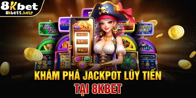 kham-pha-jackpot-luy-tien-tai-8kbet_11zon