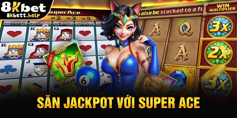 san-jackpot-voi-super-ace_11zon