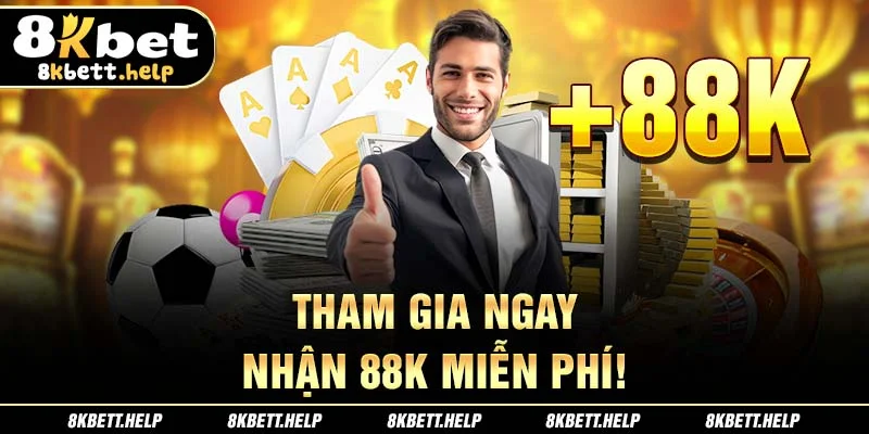 tham-gia-ngay-nhan-88k-mien-phi-8kbet.help