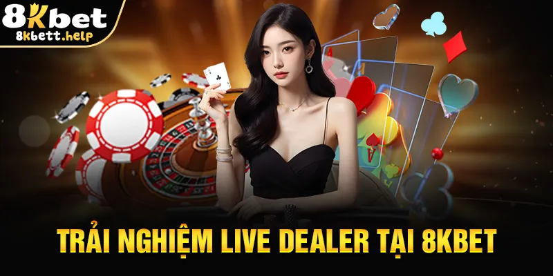 trai-nghiem-live-dealer-tai-8kbet_11zon