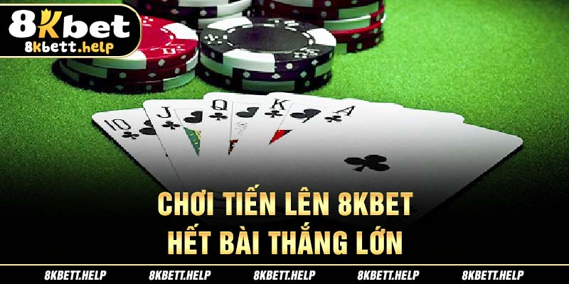 16-choi-tien-len-8kbet-–-het-bai-thang-lon