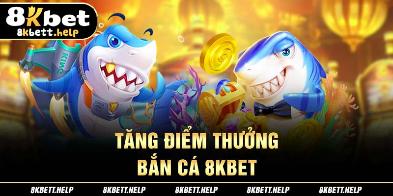 19-tang-diem-thuong-ban-ca-8kbet