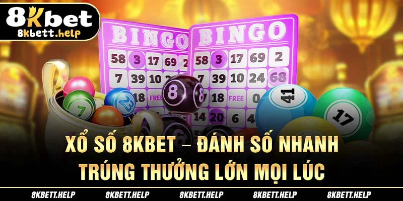 2-xo-so-8kbet-danh-so-nhanh-trung-thuong-lon-moi-luc