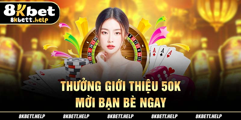 41-thuong-gioi-thieu-50k-–-moi-ban-be-ngay