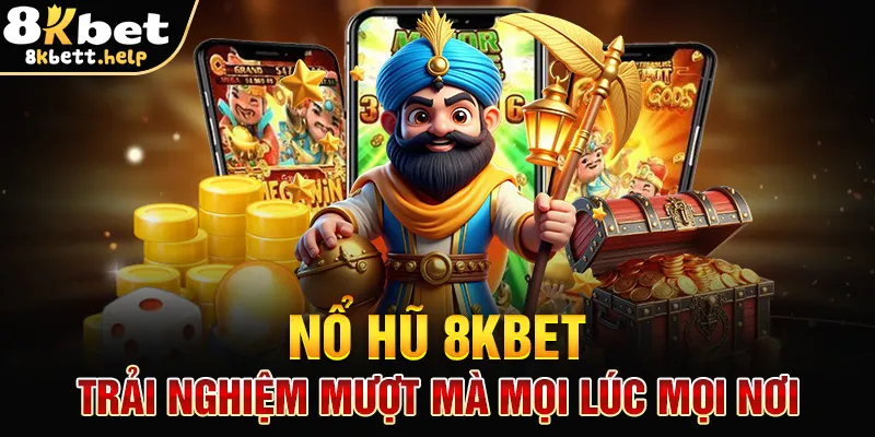 no-hu-8kbet-–-trai-nghiem-muot-ma-moi-luc-moi-noi